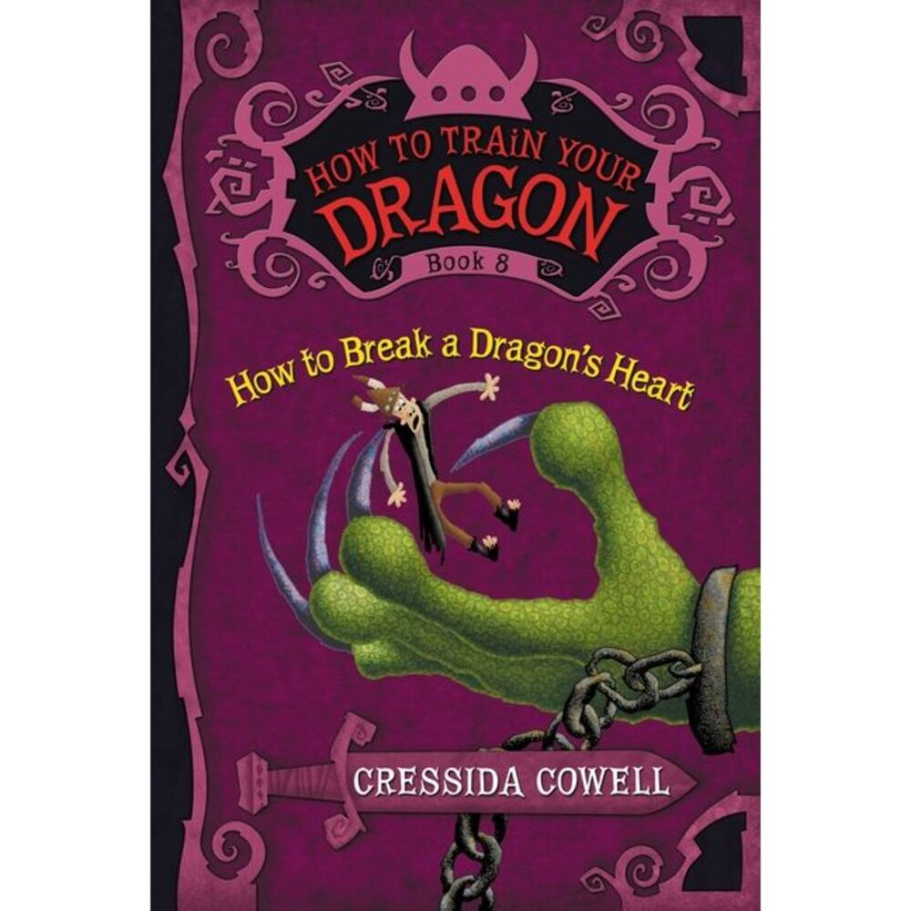 How to Train Your Dragon: How to Break a Dragon's Heart -- Cressida Cowell